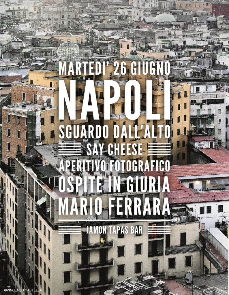 Say Cheese #3 | aperitivo fotografico | Napoli, sguardo dall'alto